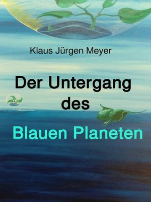 cover image of Der Untergang des Blauen Planeten